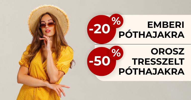 20% kedvezmény póthajakra és 50% kedvezmény orosz tresszelt póthajakra!