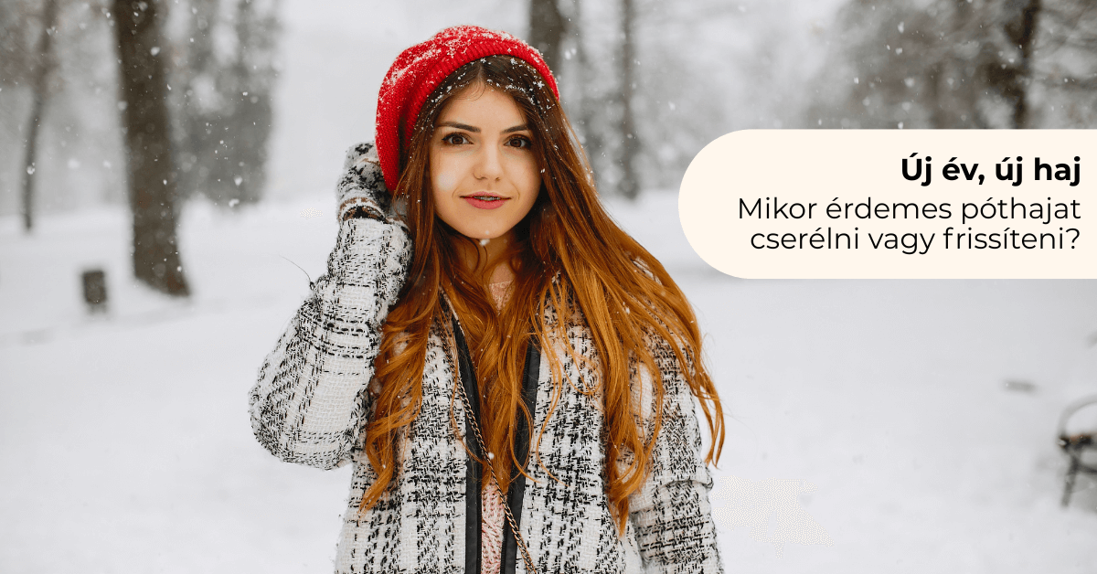 Új év, új haj: mikor érdemes póthajat cserélni vagy frissíteni?